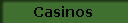 Casinos